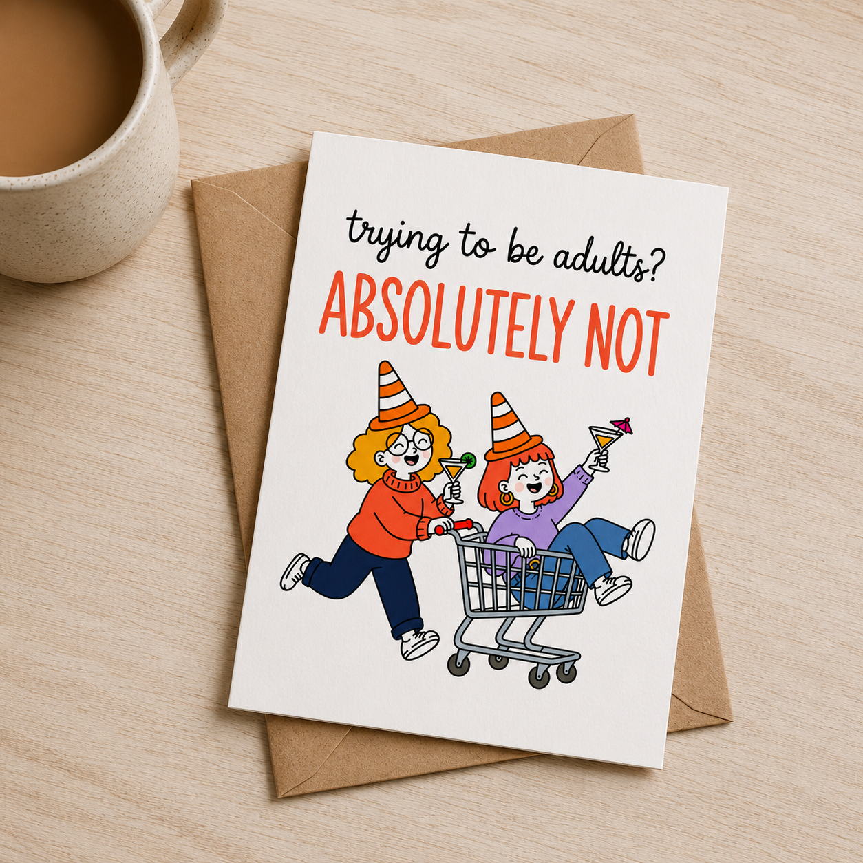 Trying to Be Adults? Absolutely Not Greeting Card