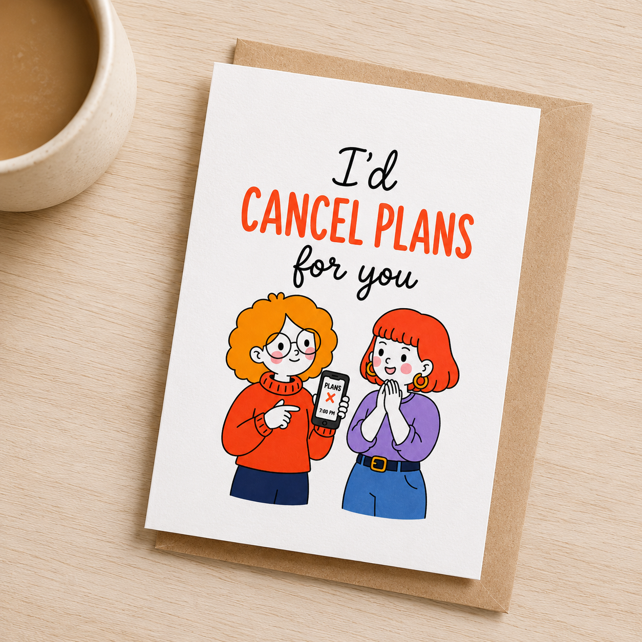 I’d Cancel Plans For You Friendship Card