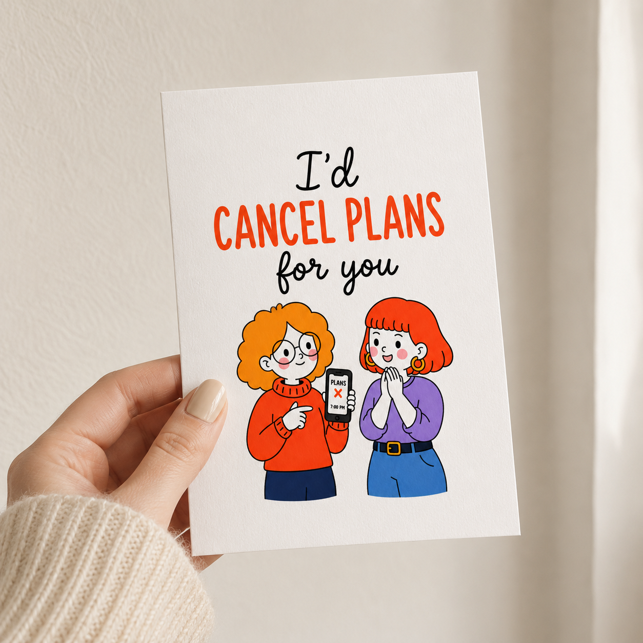 I’d Cancel Plans For You Friendship Card