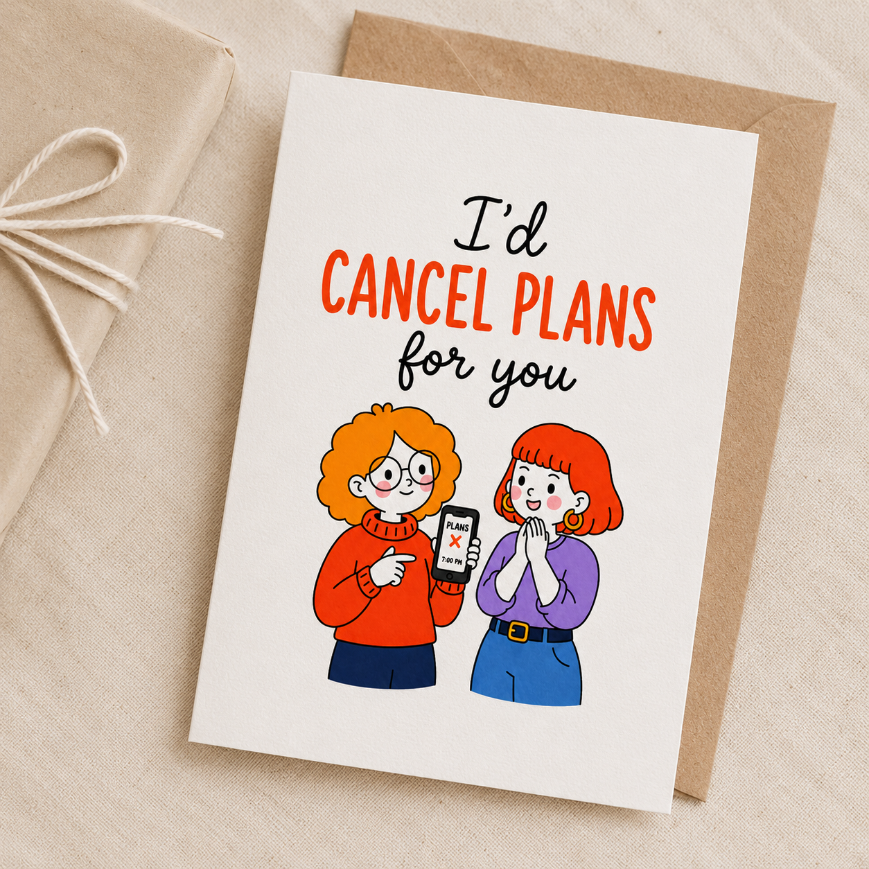 I’d Cancel Plans For You Friendship Card