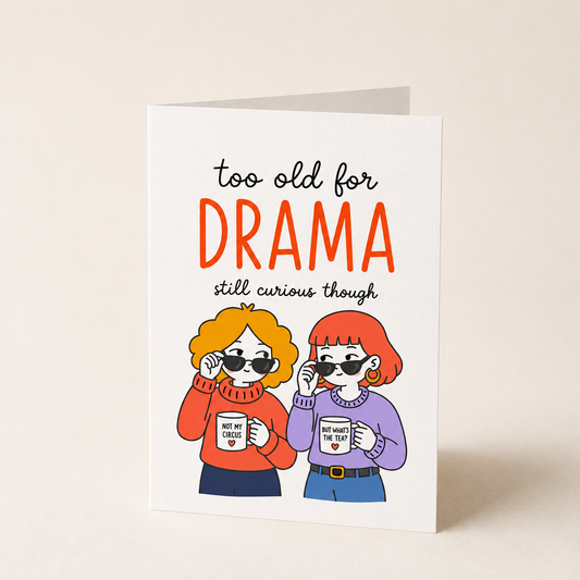 Too Old for Drama Greeting Card