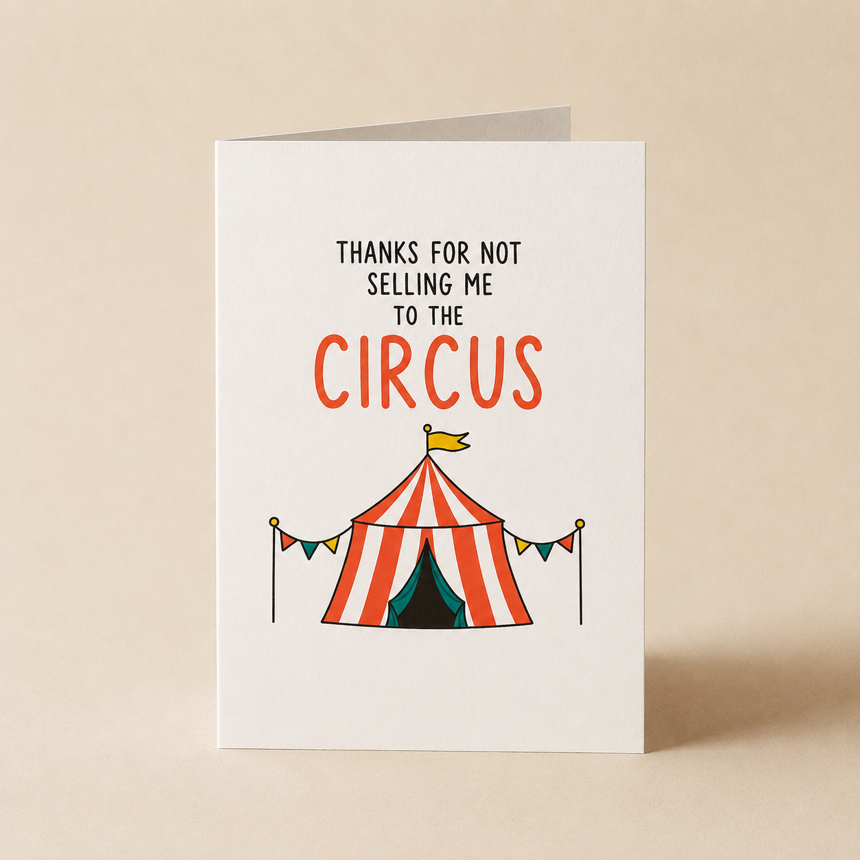 Thanks For Not Selling Me To The Circus Funny Mum & Dad Card